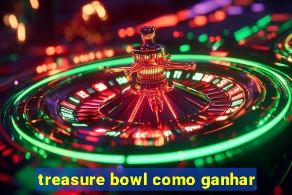 treasure bowl como ganhar